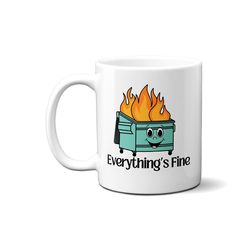 dumpster fire mug, everything is fine mug, im fine everythings fine mug, dumpster fire gift funny coworker gift work