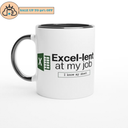 excel-lent at my job miscrosoft excel mug
