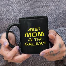 Best Mom in the Galaxy Mug, Star Wars Mug, Best Mom Coffee Cup, Mothers Day Gift