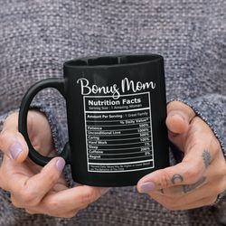 bonus mom nutrition facts mug, bonus mom gift, mothers day gifts, step mom gift