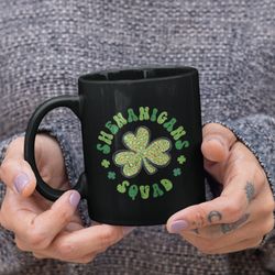 shenanigans squad mug, st patricks day mug, girlfriends gift, girls night out cup