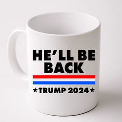 He'll Be Back Trump 2024 Mug, Donal Trump Mug, Ceramic Mug, Gift For Her, Gift for Him