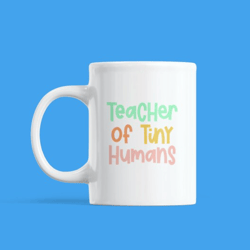 Teacher of Tiny Humans Mug, Coffee Mug, Teacher Gift, Teacher Appreciation, Gift For Her, Gift for Him