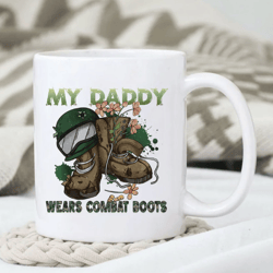 My Daddy Wears Combat Boots Mug, Father Day Mug, Father Day Gift, Gift for Him