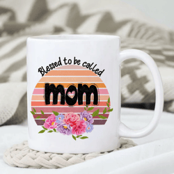 Blessed To Be Called Mom Mug, Mother Vibes Mug, Mother's Day Mug, Gift for Mom, Gift for Her