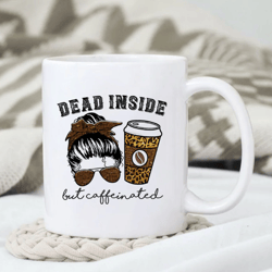Dead Inside But Caffeinated Mug, Messy Mom Vibes Mug, Mother's Day Mug, Gift for Mom, Gift for Her
