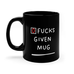 0 Fucks Given Mug 11oz Black Mug, Funny coffee mug, Gift For Father, Coffee Mug For Grandfather, Meme Coffee Mug