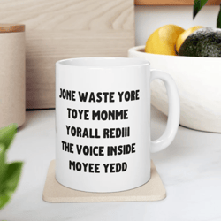 Jone Waste Yore Toye Monme Mug, Jone Waste Mug, Monme Yorall Redii , Funny lyrics, Trend mug Jones waste your time mug