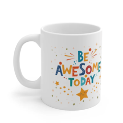 Be Awesome Today Mug, Gift for Him, Gift for Her, Gift For Father, Gift For Lover