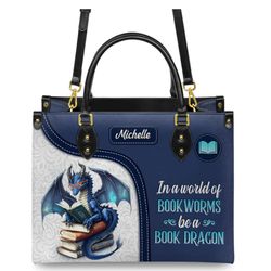 In A World Of Book Worms Be A Book Dragon Leather HandBag, Woman Shoulder Bag,Shopping Bag, Book Handbag, Gift For Her