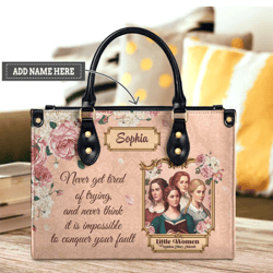 Little Women Never Get Tired Of Trying Leather HandBag, Women Leather HandBag, Gift For Her