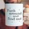Fuck Around And Find Out Mug - funny mug, humorous mug, sarcastic mug, funny gift for women, funny work mug, funny office mug.jpg