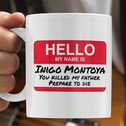 hello my name is inigo montoya mug - inigo montoya mug, inigo montoya gift, princess bride
