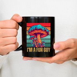mushroom mug im a fun guy fungus lover mug, mushroom fungi humor, gift for him