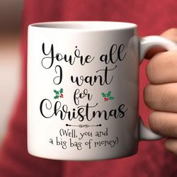 youre all i want for christmas mug - funny christmas mug, funny mug, funny coffee mug
