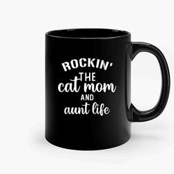 Rockin The Cat Mom And Aunt Life 2 Ceramic Mug, Funny Coffee Mug, Custom Coffee Mug