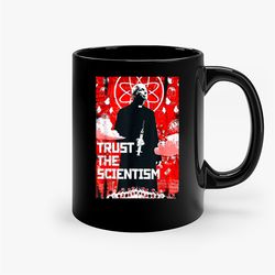 Trust The Scientism Anti Biden Funny Poster 2022 Fauci Ceramic Mug, Funny Coffee Mug, Custom Coffee Mug