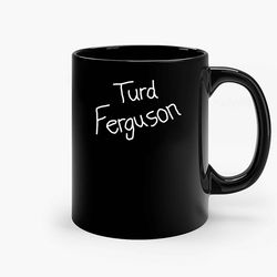 Turd Ferguson Ceramic Mug, Funny Coffee Mug, Custom Coffee Mug