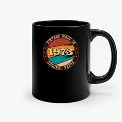 Vintage Made In 1973 47Th Birthday Ceramic Mug, Funny Coffee Mug, Custom Coffee Mug