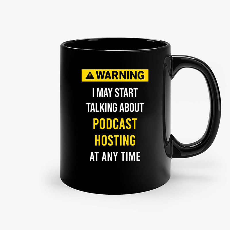 Warning Podcast Hosting Podcasts Ceramic Mugs.jpg