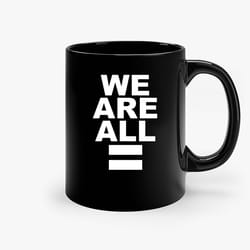 we are all equal ceramic mug, funny coffee mug, custom coffee mug