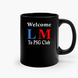 Welcome Messi To Psg Club 2021 Ceramic Mug, Funny Coffee Mug, Custom Coffee Mug