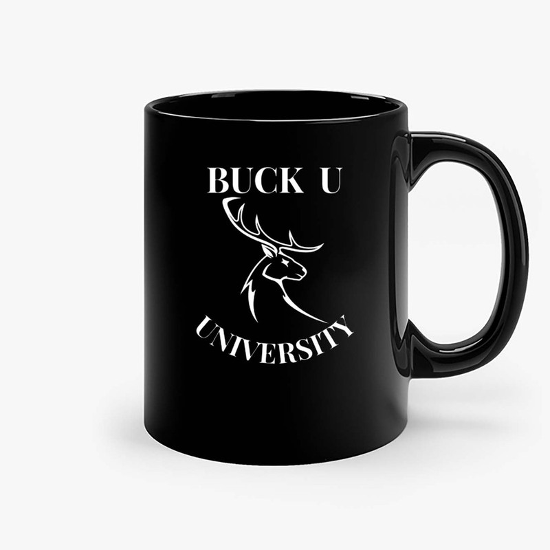 What School Do Did You Go To Buck U University Ceramic Mugs.jpg
