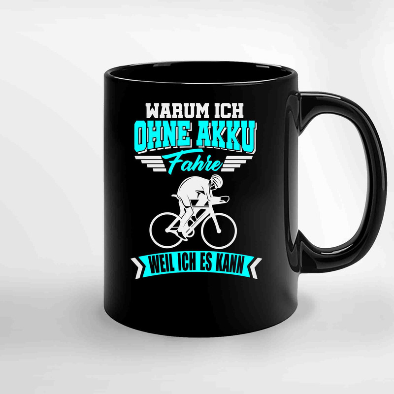 Why I Drive Without A Battery Because I Can Ceramic Mugs.jpg