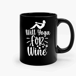 will yoga for wine ceramic mug, funny coffee mug, custom coffee mug
