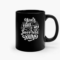 your voice is my favorite sound ceramic mug, funny coffee mug, custom coffee mug