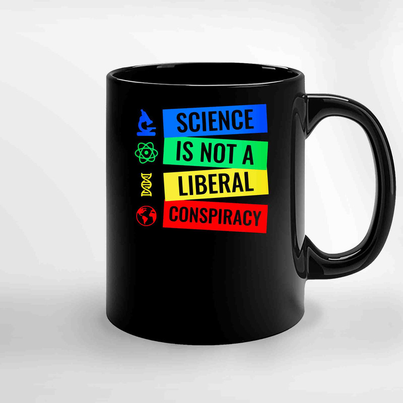 Science Is Not A Liberal Conspiracy Ceramic Mugs.jpg