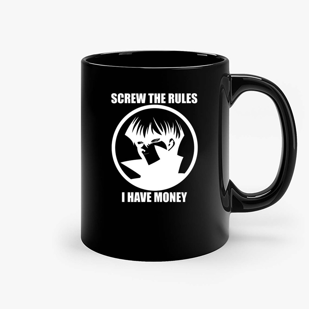 Screw The Rules I Have Money Ceramic Mugs.jpg