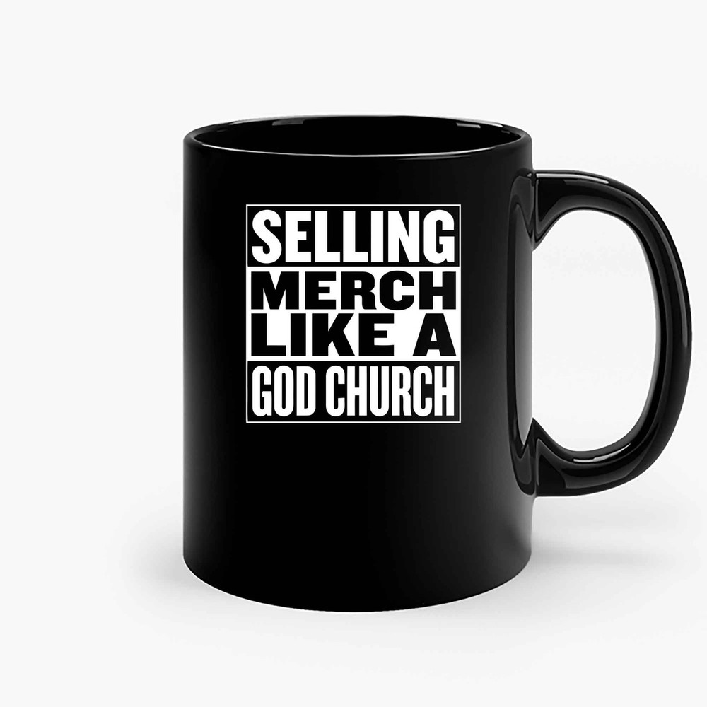 Selling Merch Like A God Church Ceramic Mugs.jpg