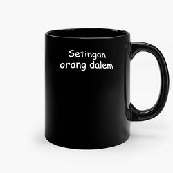 setingan orang dalam black ceramic mug, funny gift mug, gift for her, gift for him