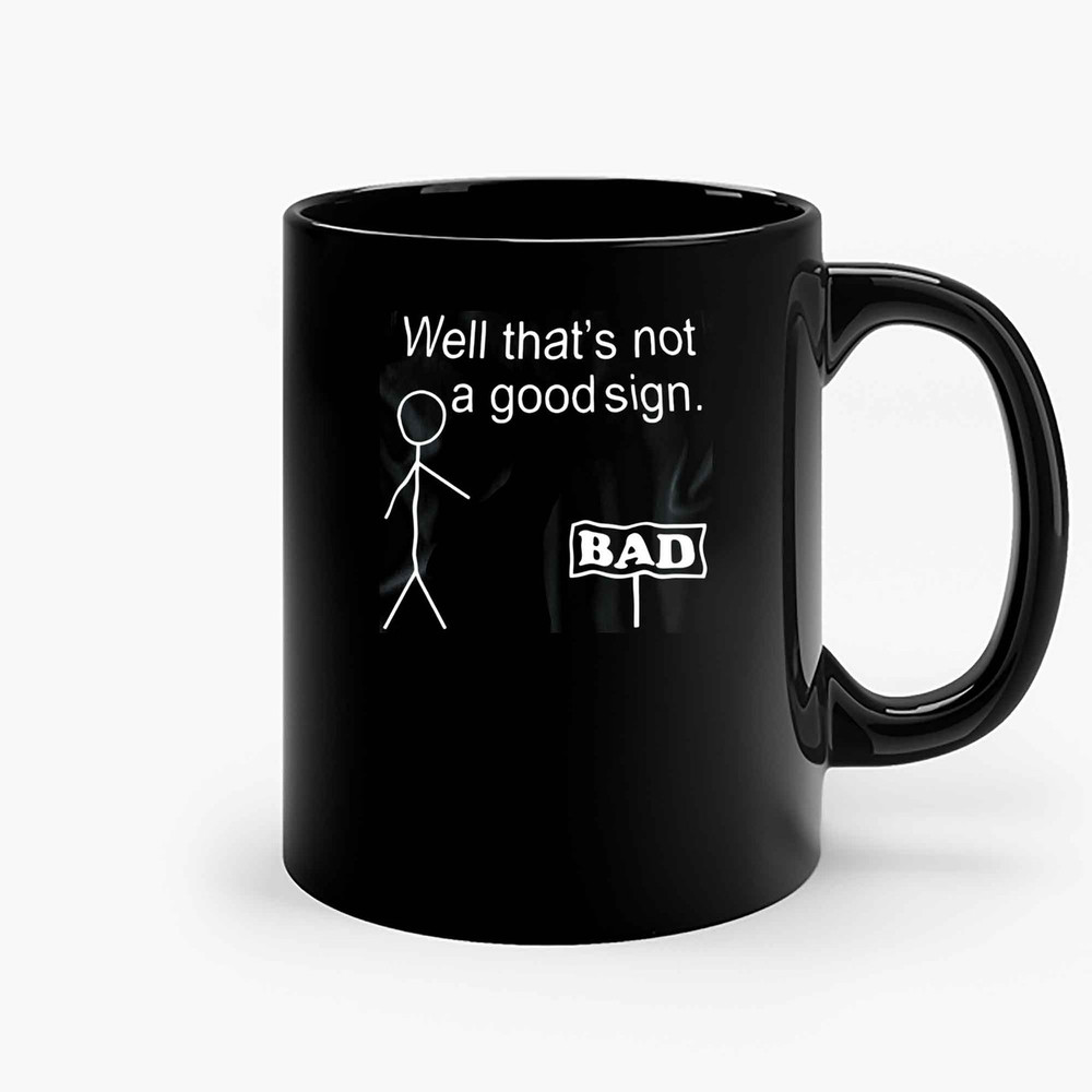Stickman Well Thats Not A Good Sign Ceramic Mugs.jpg