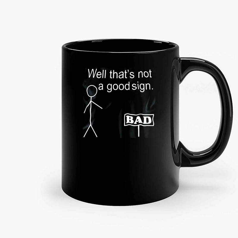 Stickman Well Thats Not A Good Sign Ceramic Mugs.jpg