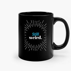 still weird black ceramic mug, funny gift mug, gift for her, gift for him
