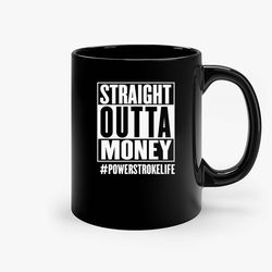 straight outta money powerstroke black ceramic mug, funny gift mug, gift for her, gift for him