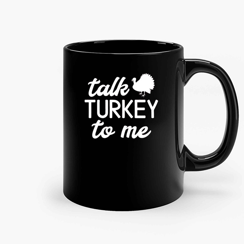 Talk Turkey To Me Ceramic Mugs.jpg