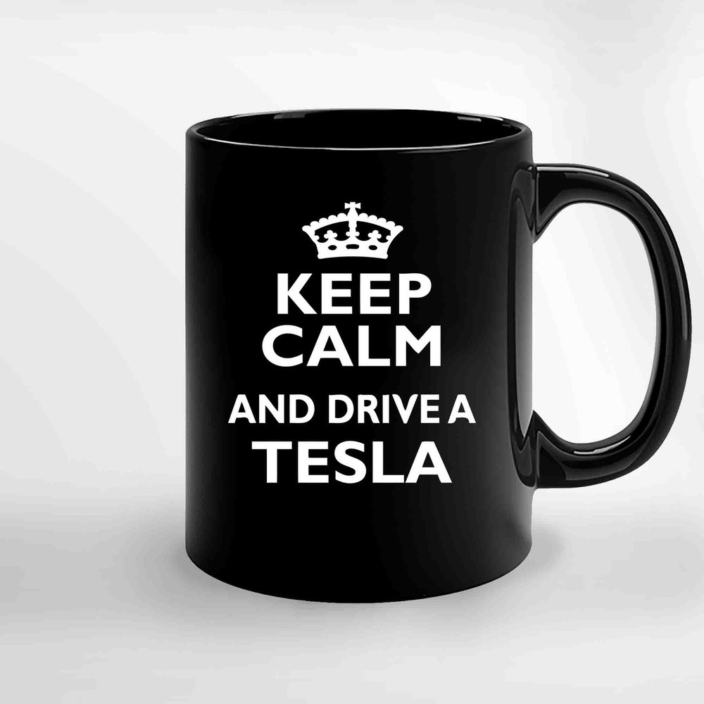 Tesla Owner Love Funny Cool Keep Calm Driv Ceramic Mugs.jpg