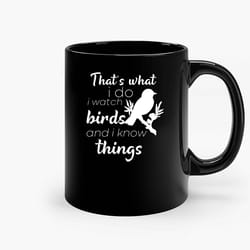that s what i do i watch birds and i know things ceramic black mug, funny gift mug, gift for her, gift for him