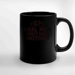 real men do not need a motor ceramic mug, funny coffee mug, birthday gift mug