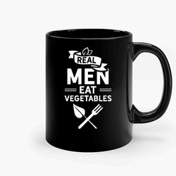 Real Men Eat Vegetables Ceramic Mug, Funny Coffee Mug, Birthday Gift Mug