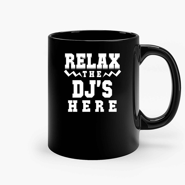 Relax The Dj S Here Lets Party Ceramic Mugs.jpg