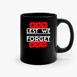 Remembrance Day Lest We Forget Ceramic Mug, Funny Coffee Mug, Birthday Gift Mug