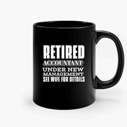 Retired Accountant Under New Management Retirement Ceramic Mug, Funny Coffee Mug, Birthday Gift Mug