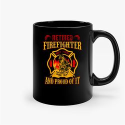 retired firefighter and proud of it retired firefighter ceramic mug, funny coffee mug, birthday gift mug