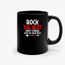 Rock The Best Dont Stress Just Do Your Ceramic Mug, Funny Coffee Mug, Birthday Gift Mug
