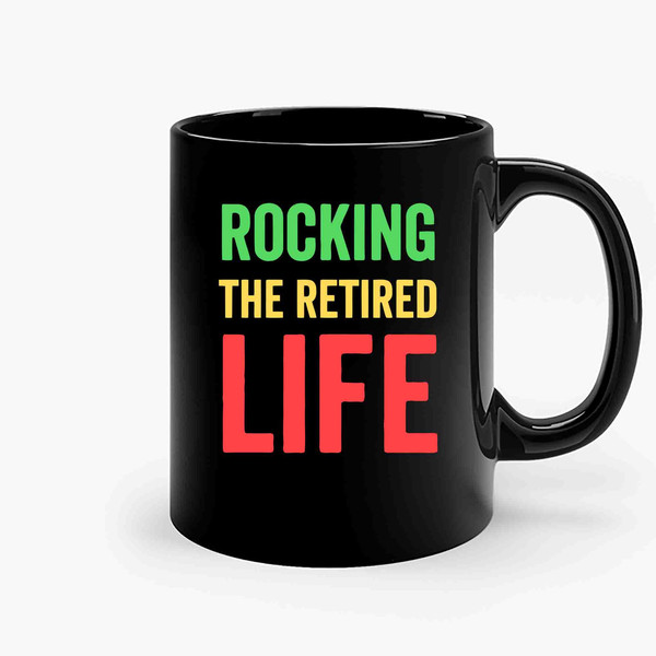 Rocking The Retired Life Funny Ceramic Mugs.jpg