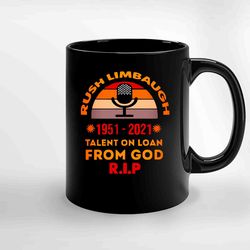Rush Limbaugh Talent On Loan From God Rip Ceramic Mug, Funny Coffee Mug, Birthday Gift Mug